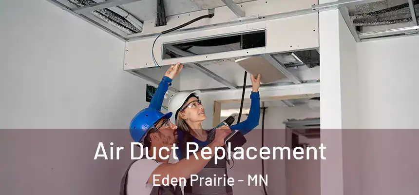 Air Duct Replacement Eden Prairie - MN