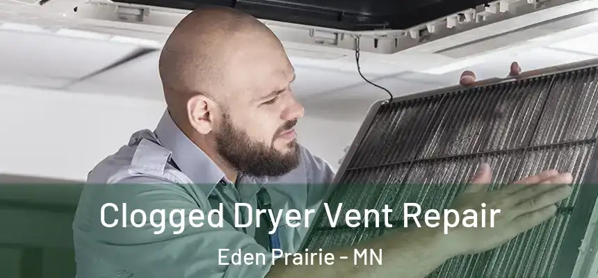  Clogged Dryer Vent Repair Eden Prairie - MN