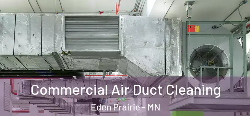 Commercial Air Duct Cleaning Eden Prairie - MN