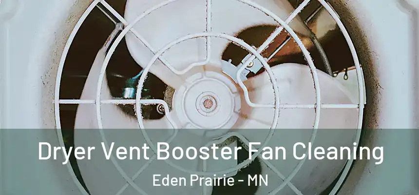 Dryer Vent Booster Fan Cleaning Eden Prairie - MN