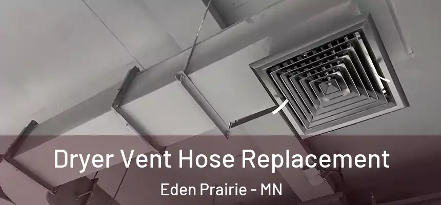 Dryer Vent Hose Replacement Eden Prairie - MN