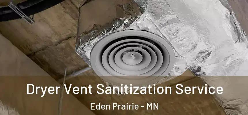  Dryer Vent Sanitization Service Eden Prairie - MN