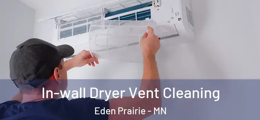 In-wall Dryer Vent Cleaning Eden Prairie - MN