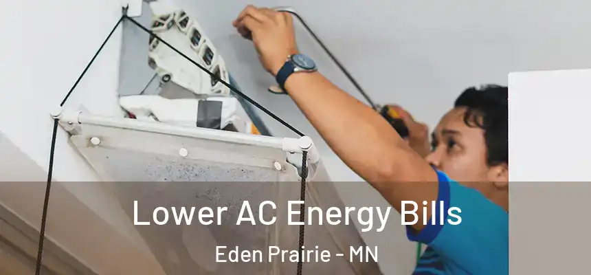 Lower AC Energy Bills Eden Prairie - MN