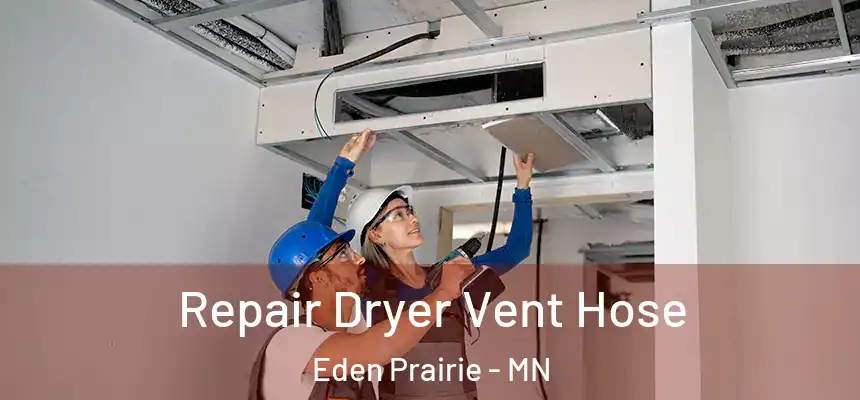Repair Dryer Vent Hose Eden Prairie - MN
