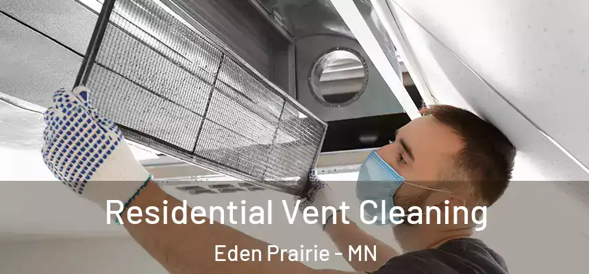 Residential Vent Cleaning Eden Prairie - MN