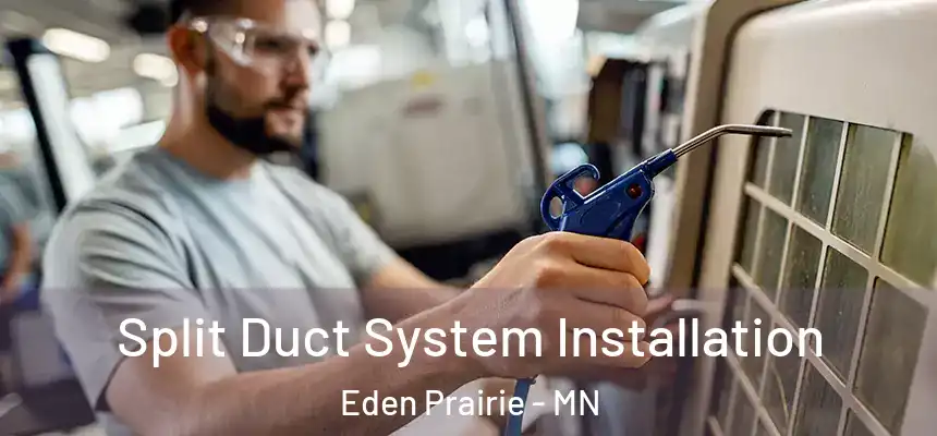  Split Duct System Installation Eden Prairie - MN