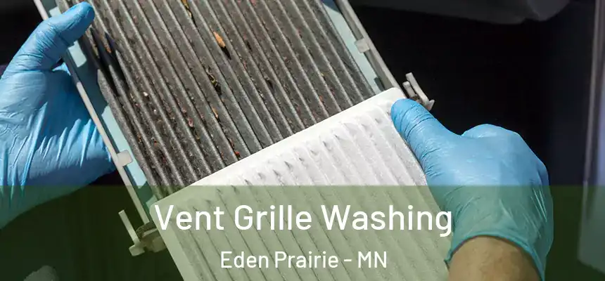 Vent Grille Washing Eden Prairie - MN