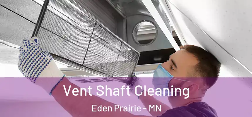  Vent Shaft Cleaning Eden Prairie - MN