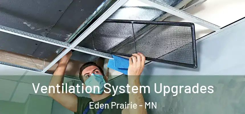 Ventilation System Upgrades Eden Prairie - MN